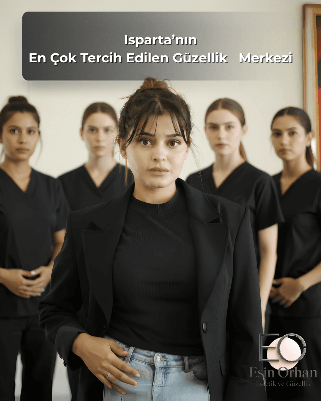 Esin Orhan Güzellik Merkezi ekibi